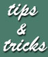 to tips and
                tricks page
